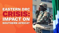 Crisis in the Eastern DRC: How Does This Impact Southern Africa's Stability?