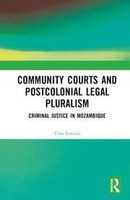 New Publication: Community Courts and Postcolonial Legal Pluralism Criminal Justice in Mozambique | by Tina Lorizzo