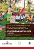 Projet de rapport de recherche sur le statut juridique des parajuristes communautaires dans certains pays francophones: leçons, défis et bonnes pratiques practices [French version]